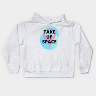 Take Up Space Kids Hoodie